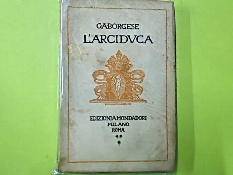 L'ARCIDUCA DRAMMA IN TRE ATTI BORGESE MONDADORI 1924