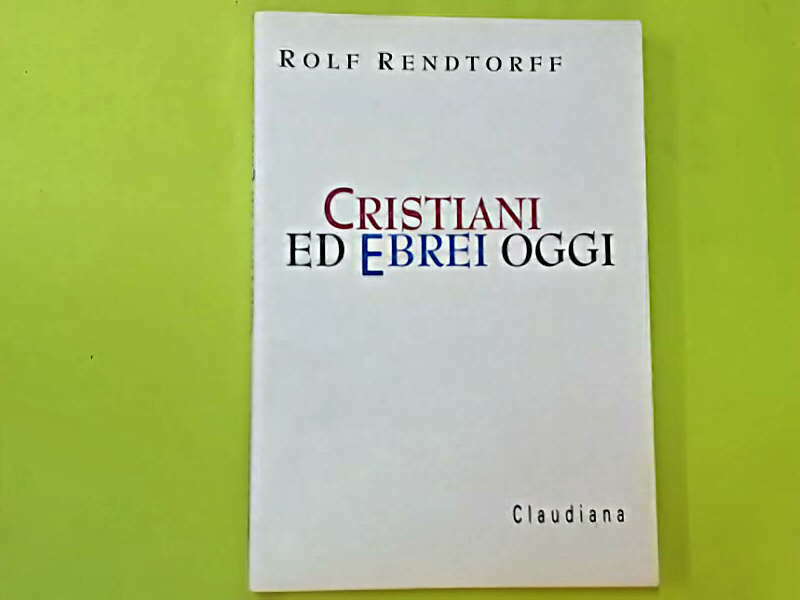 CRISTIANI ED EBREI OGGI RENDTORFF CVLAUDIANA