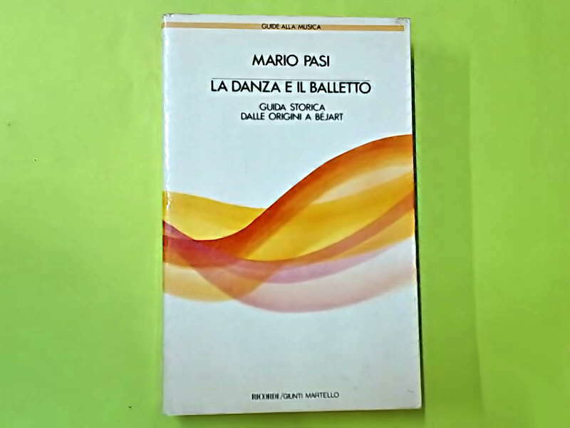 LA DANZA E IL BALLETTO PASI RICORDI GIUNTI MARTELLO