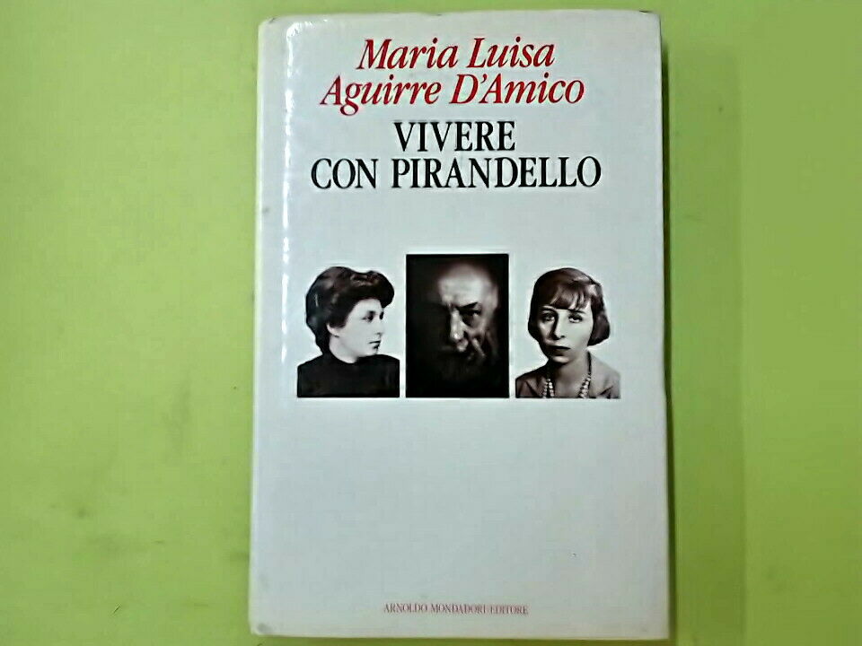 VIVERE CON PIRANDELLO AGUIRRE D'AMICO MONDADORI