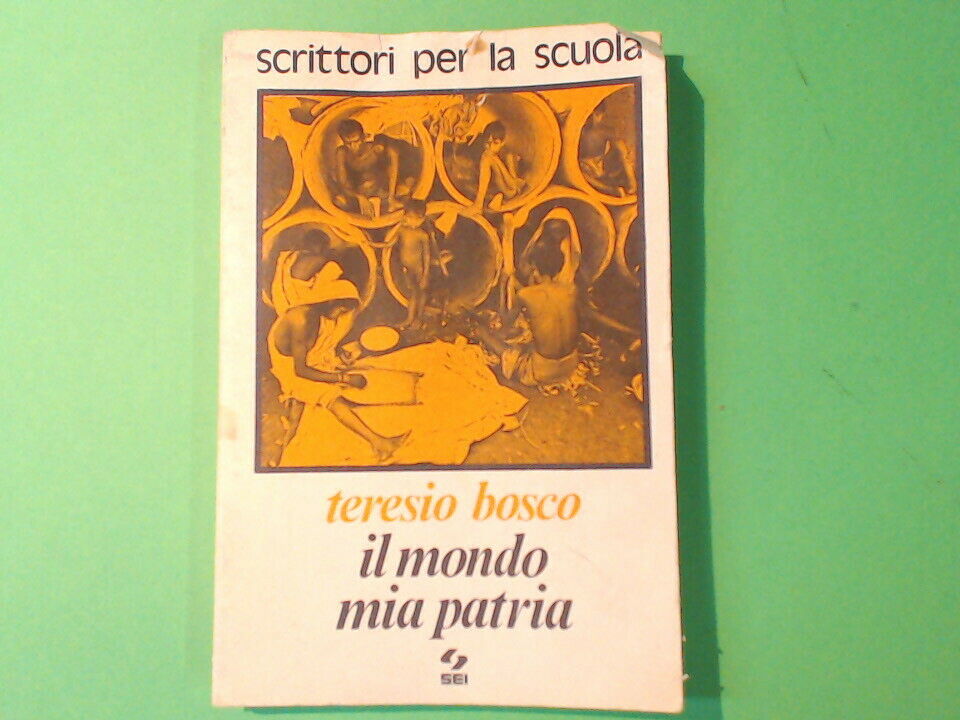 IL MONDO MIA PATRIA BOSCO SCRITTORI PER LA SCUOLA SEI EDITRICE