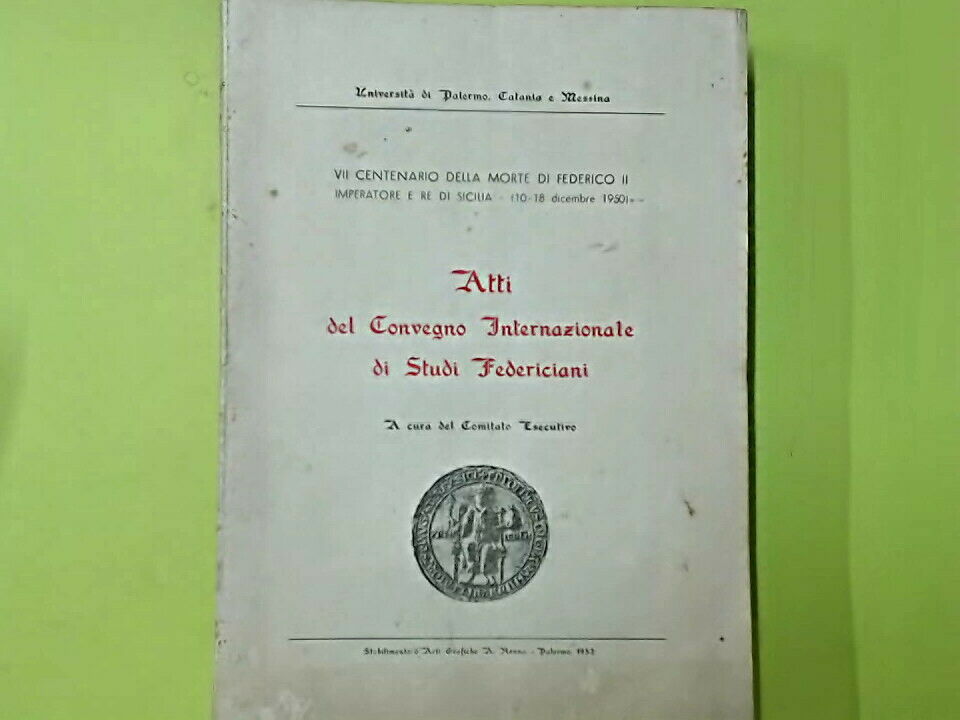 ATTI DEL CONVEGNO INTERNAZIONALE DI STUDI FEDERICIANI 1952