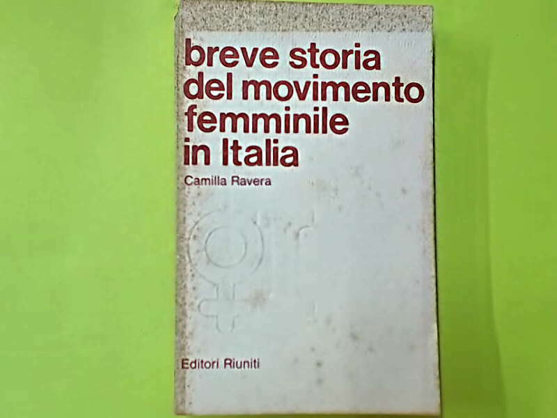 BREVE STORIA DEL MOVIMENTO FEMMINILE IN ITALIA RAVERA EDITORI RIUNITI