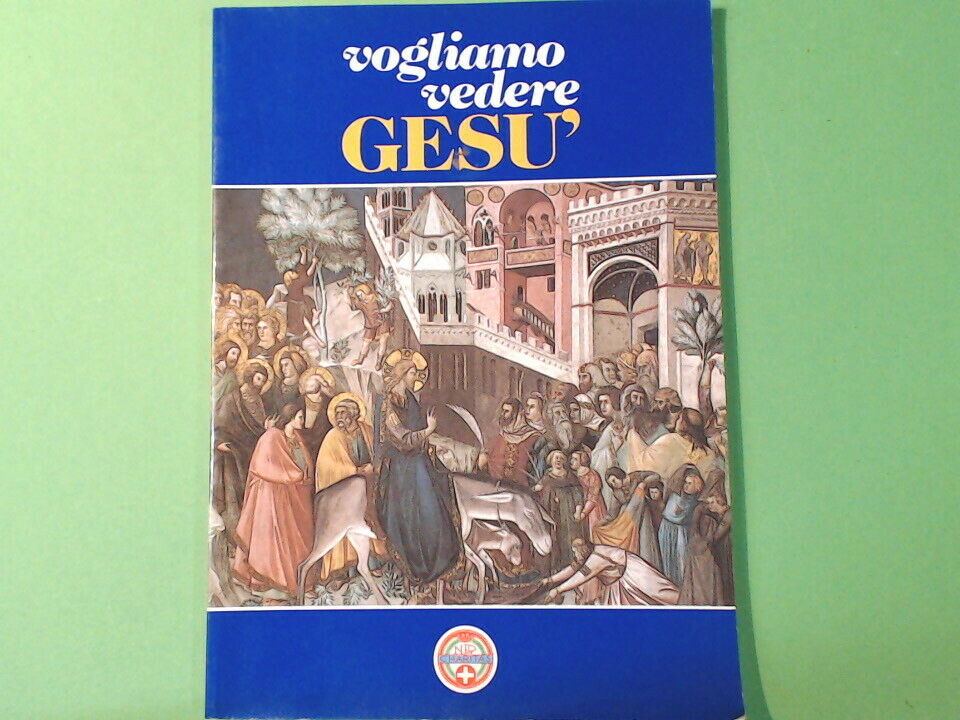 VOGLIAMO VEDERE GESU' SUSSIDIO DI CATECHESI UNITALSI 1996