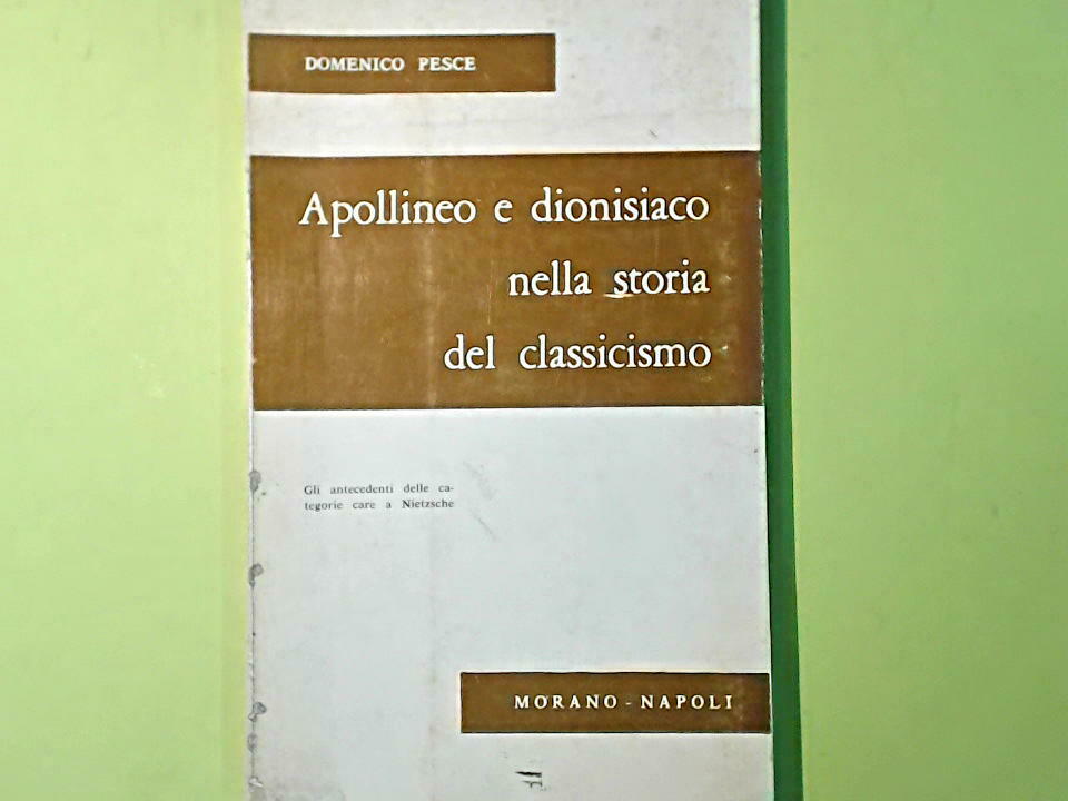 APOLLINEO E DIONISIACO NELLA STORIA DEL CLASSICISMO PESCE MORANO