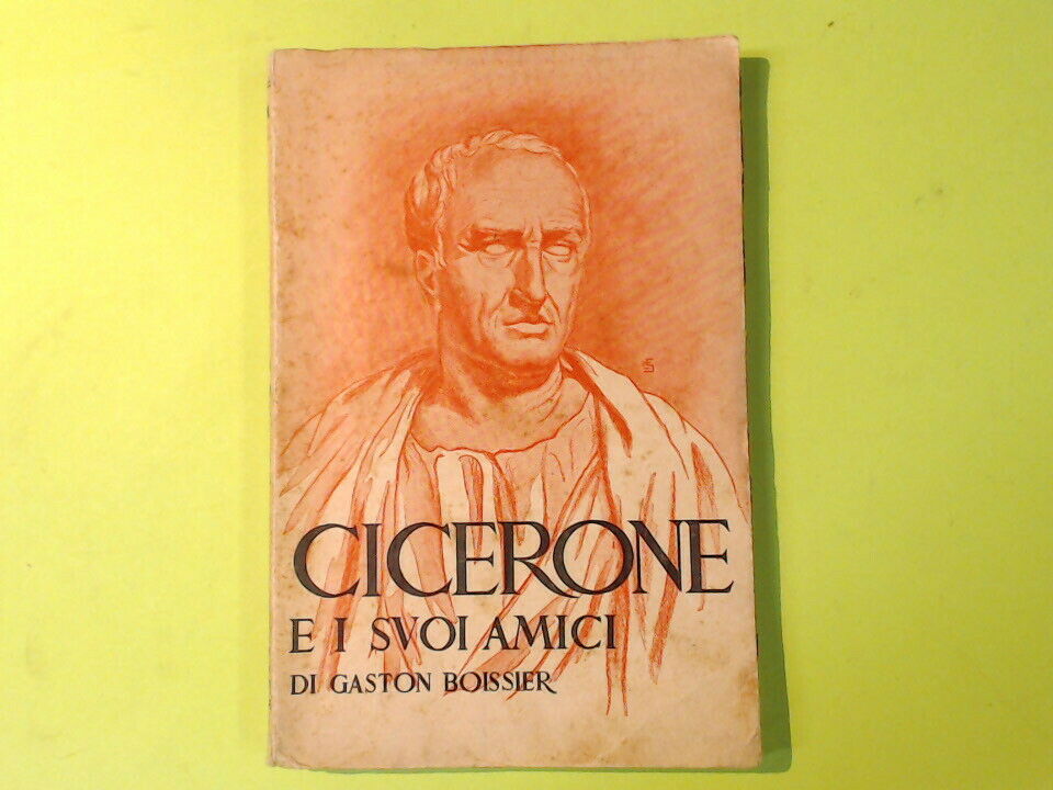 CICERONE E I SUOI AMICI vol. 2 BOISSIER AEQUA 1938