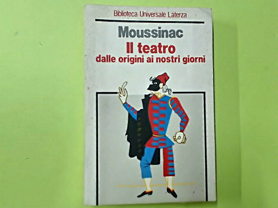 IL TEATRO DALLE ORIGINI AI NOSTRI GIORNI MOUSSINAC LATERZA