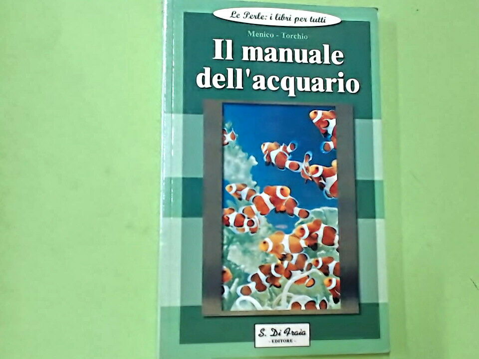IL MANUALE DELL'ACQUARIO MENICO TORCHIO DI FRAIA