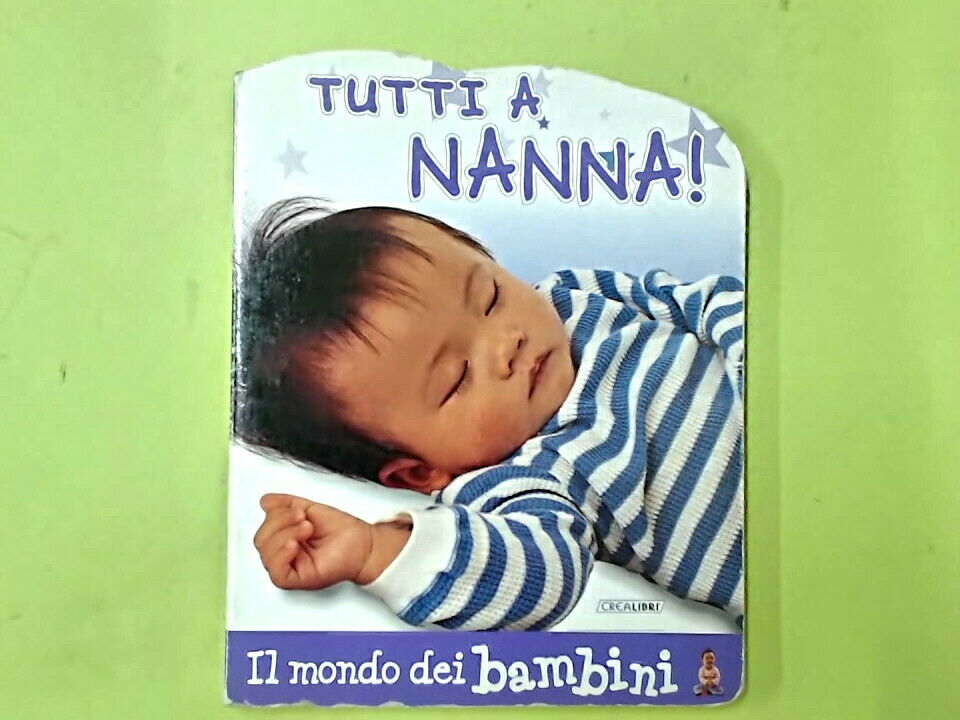TUTTI A NANNA IL MONDO DEI BAMBINI CREA LIBRI