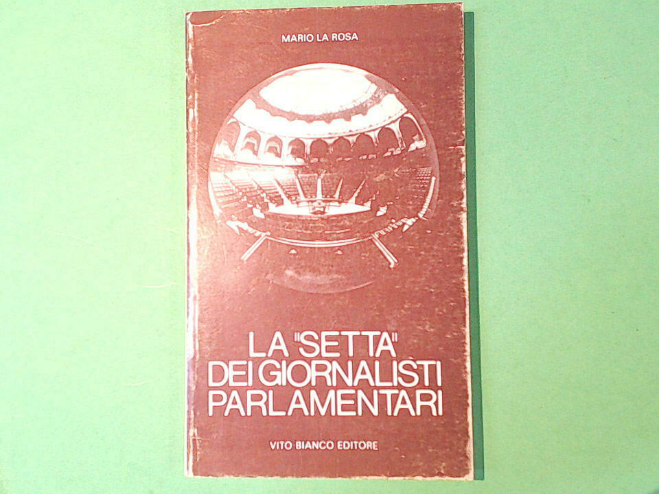 LA SETTA DEI GIORNALISTI PARLAMENTARI MARIO LA ROSA VITO BIANCO EDITORE