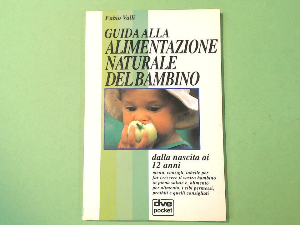 GUIDA ALLA ALIMENTAZIONE NATURALE DEL BAMBINO VALLI EDIZIONI DVE POCKET
