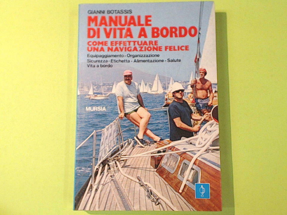 MANUALE DI VITA A BORDO COME EFFETTUARE UNA NAVIGAZIONE FELICE BOTASSIS MURSIA