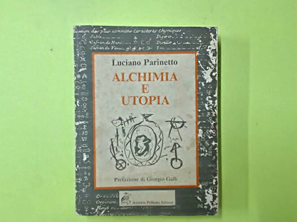 ALCHIMIA E UTOPIA PARINETTO PELLICANI EDITORE 1990
