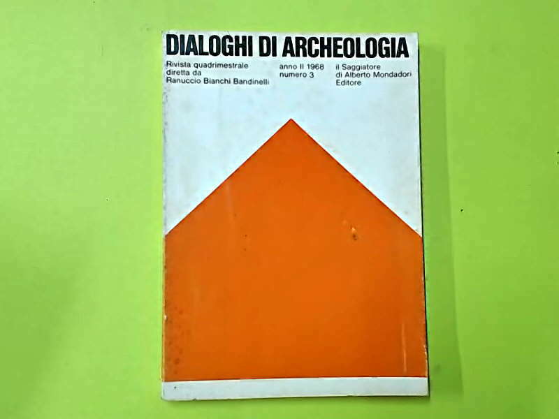 DIALOGHI DI ARCHEOLOGIA RIVISTA QUADRIMESTRALE N. 3 1968 IL SAGGIATORE MONDADORI