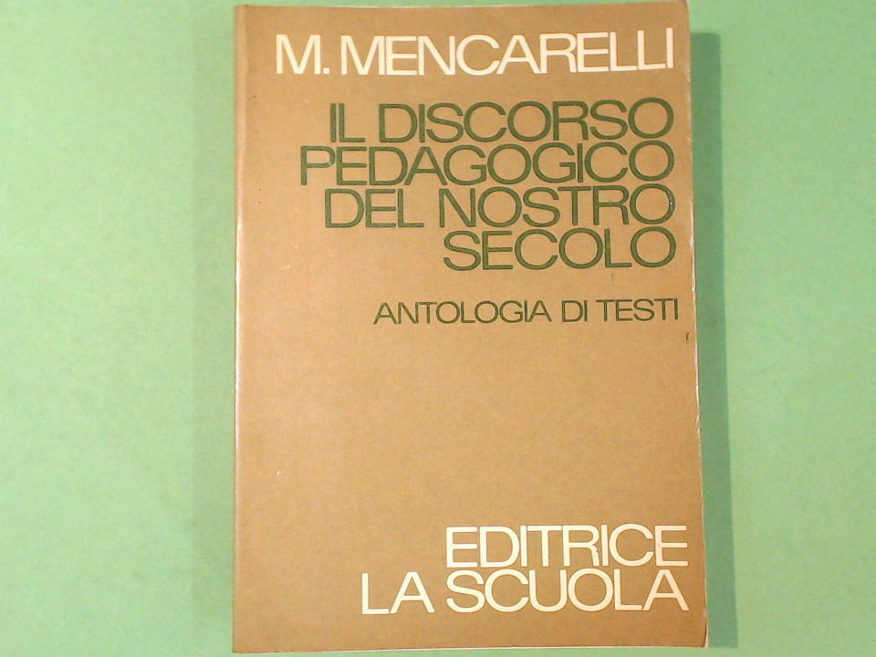 IL DISCORSO PEDAGOGICO DEL NOSTRO SECOLO MENCARELLI LA SCUOLA