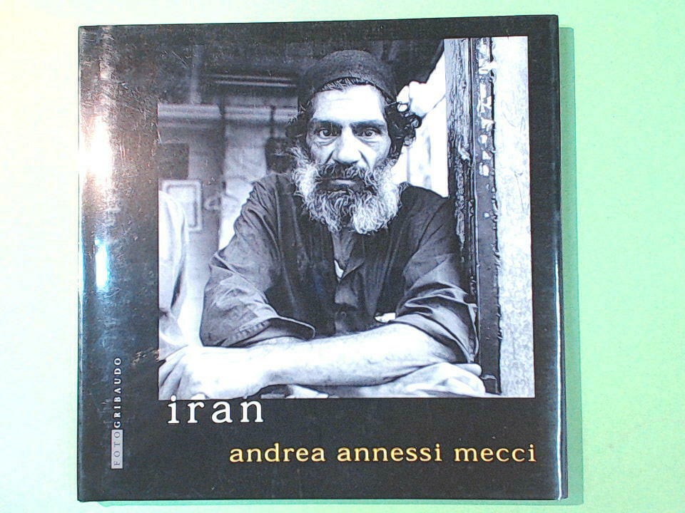 IRAN LIBRO FOTOGRAFICO ANDREA ANNESSI MECCI GRIBAUDO