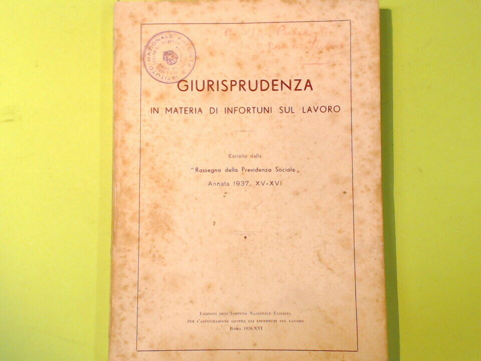 GIURISPRUDENZA IN MATERIA DI INFORTUNI SUL LAVORO ANNATA 1937