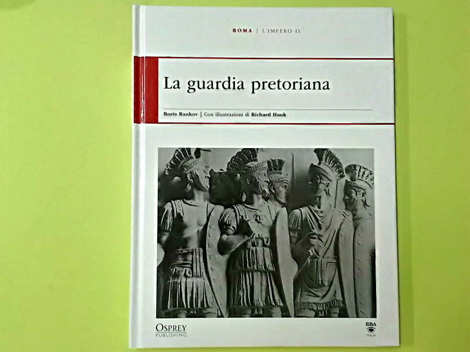 LA GUARDIA PRETORIANA ROMA L'IMPERO II RANKOV HOOK OSPREY PUBLISHING