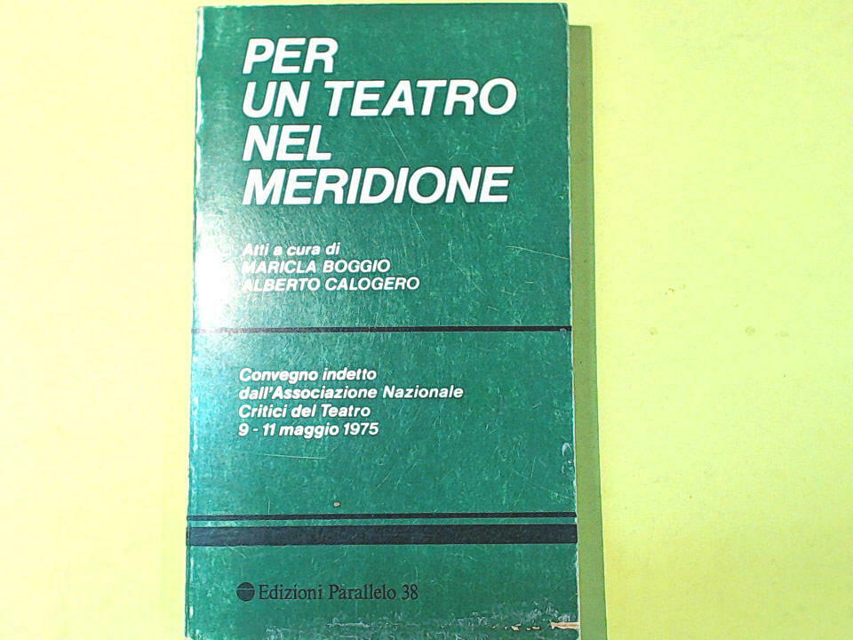 PER UN TEATRO NEL MERIDIONE BOGGIO CALOGERO EDIZIONI PARALLELO