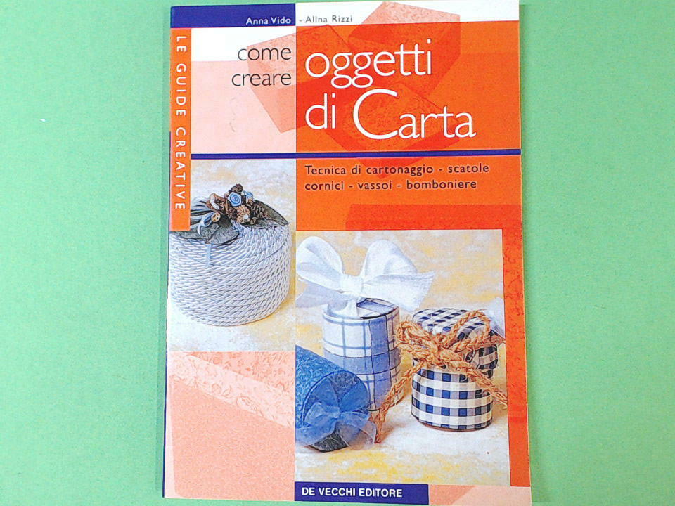COME CREARE OGGETTI DI CARTA VIDO RIZZI LE GUIDE CREATIVE DE VECCHI EDITORE