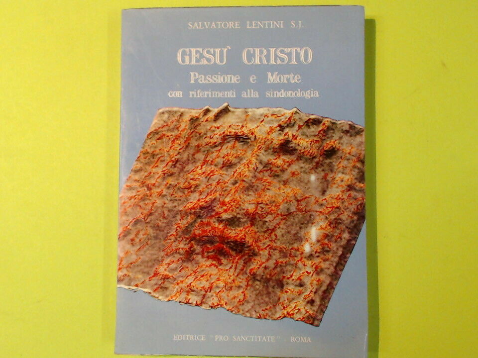 GESU' CRISTO PASSIONE E MORTE LENTINI PRO SANCTITATE EDITRICE