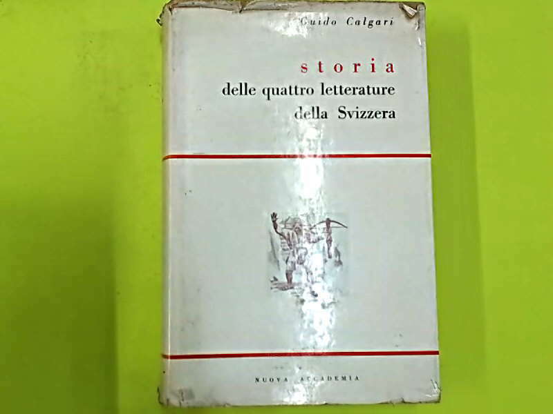 STORIA DELLE QUATTRO LETTERATURE DELLA SVIZZERA CALGARI NUOVA ACCADEMIA
