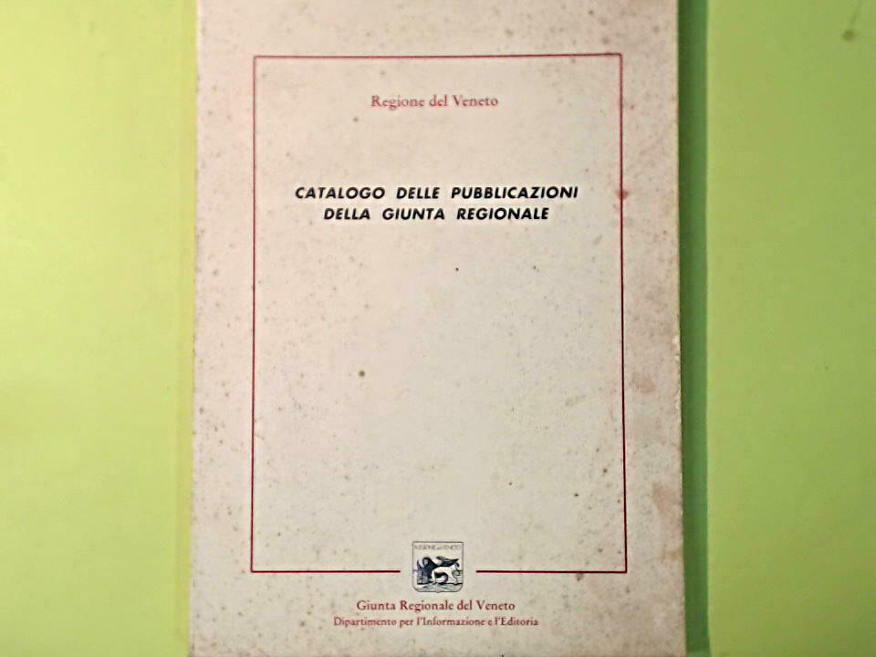 CATALOGO DELLE PUBBLICAZIONI DELLA GIUNTA REGIONALE VENETO
