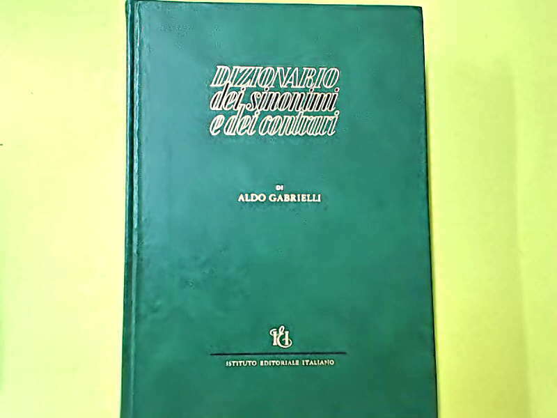 DIZIONARIO DEI SINONIMI E DEI CONTRARI GABRIELLI ISTITUTO EDITORIALE  ITALIANO - Libreria degli Studi