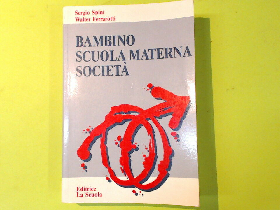BAMBINO SCUOLA MATERNA SOCIETA' SPINI FERRAROTTI EDITRICE LA SCUOLA