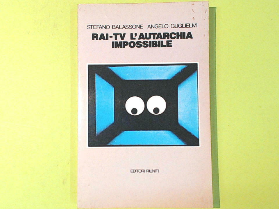 RAI TV L'AUTARCHIA IMPOSSIBILE BALASSONE GUGLIELMI EDITORI RIUNITI