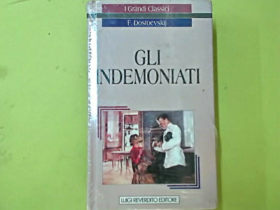 GLI INDEMONIATI DOSTOEVSKIJ I GRANDI CLASSICI REVERDITO EDITORE