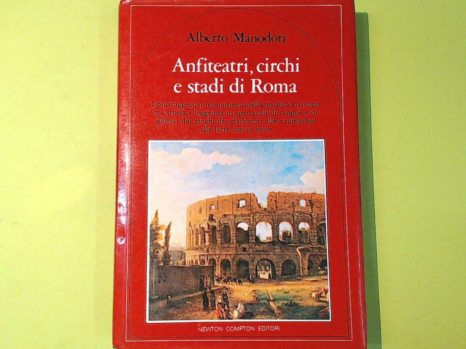 ANFITEATRI CIRCHI E STADI DI ROMA MANODORI NEWTON COMPTON