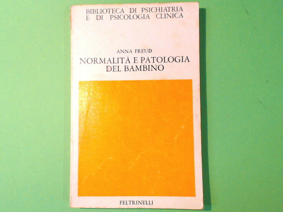 NORMALITA' E PATOLOGIA DEL BAMBINO ANNA FREUD FELTRINELLI