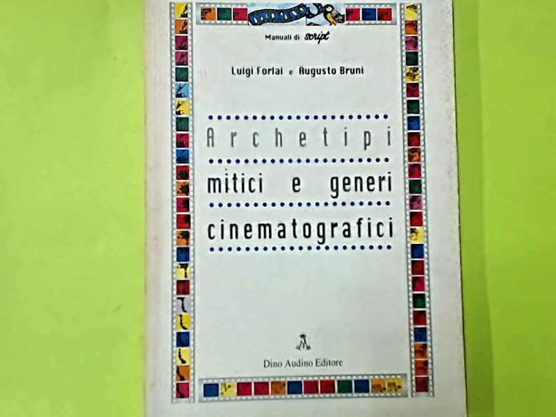 ARCHETIPI MITICI E GENERI CINEMATOGRAFICI FORLAI BRUNI AUDINO