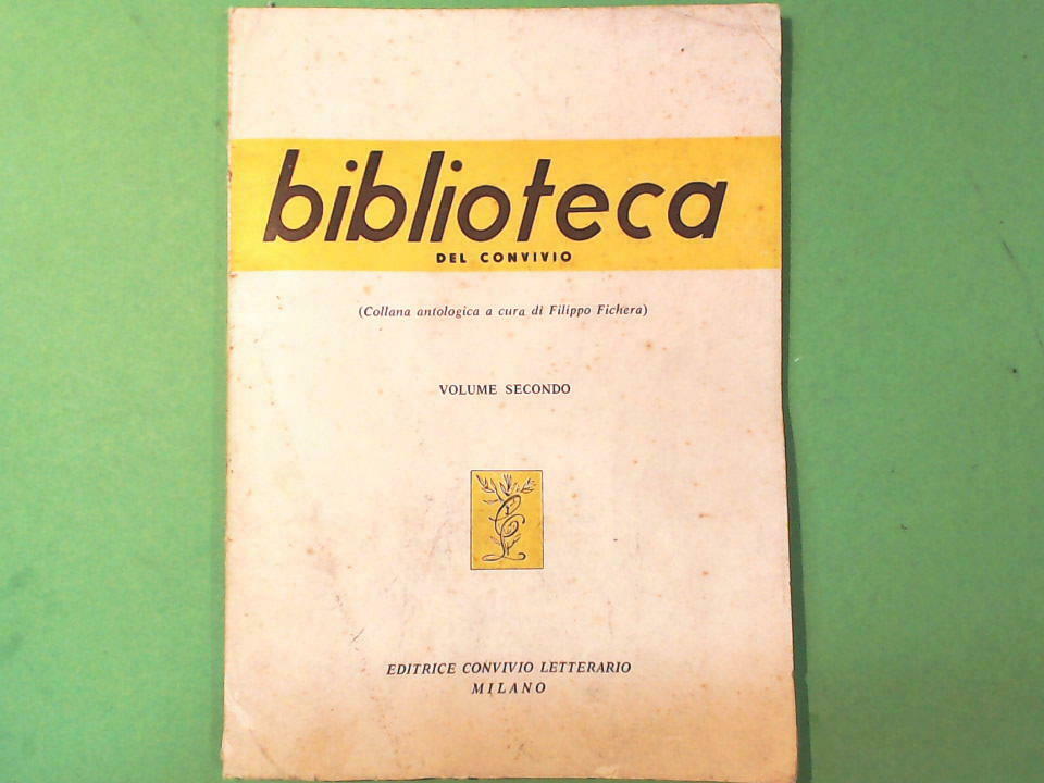 BIBLIOTECA DEL CONVIVIO VOL II COLLANA ANTOLOGICA A CURADI FILIPPO FICHERA 1958
