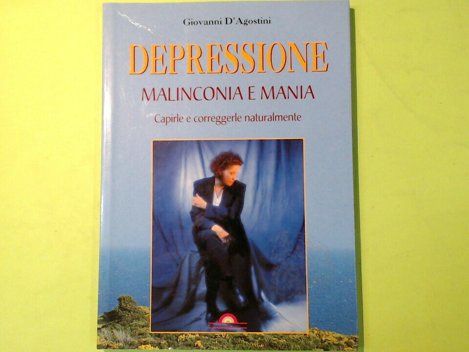 DEPRESSIONE MALINCONIA E MANIA D'AGOSTINI DEMETRA