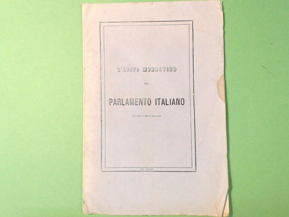 L'ABITO MONASTICO NEL PARLAMENTO ITALIANO DOCUMENTI UFFICIALI TIP. NORCIA 1869
