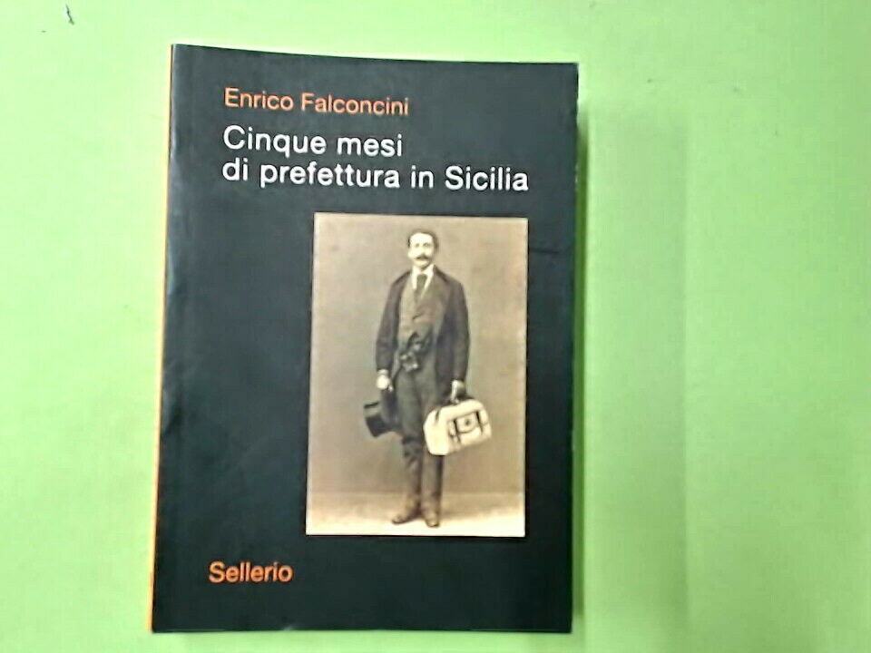 CINQUE MESI DI PREFETTURA IN SICILIA FALCONCINI SELLERIO