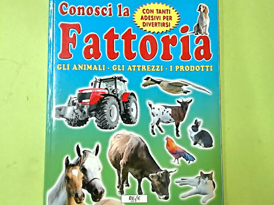 CONOSCI LA FATTORIA GLI ANIMALI GLI ATTREZZI I PRODOTTI CON TANTI ADESIVI BIESSE