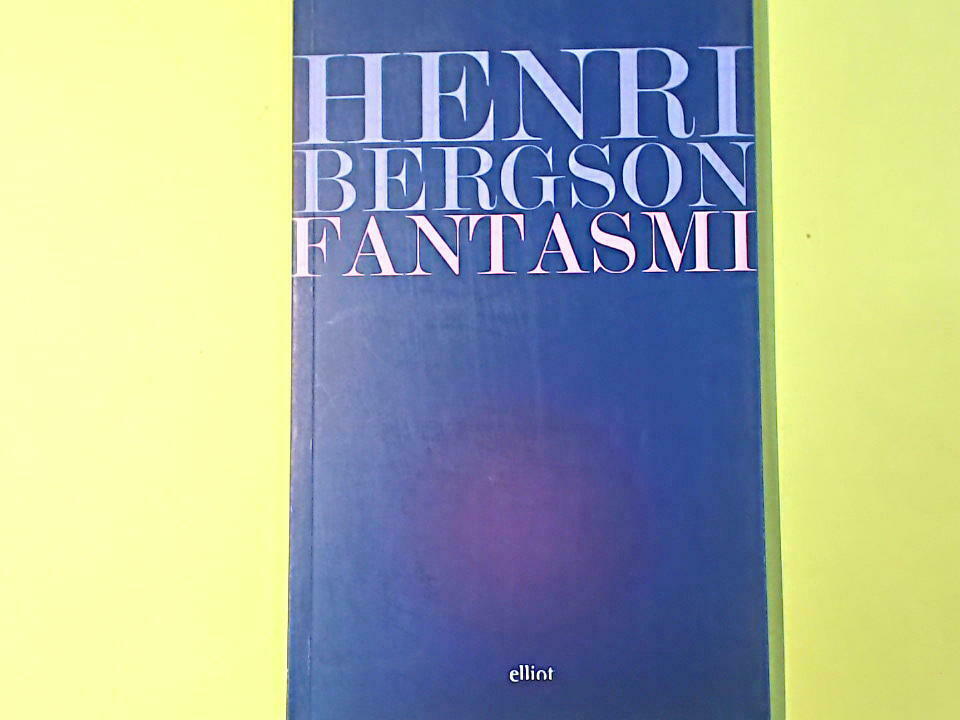 FANTASMI BERGSON ELLIOT