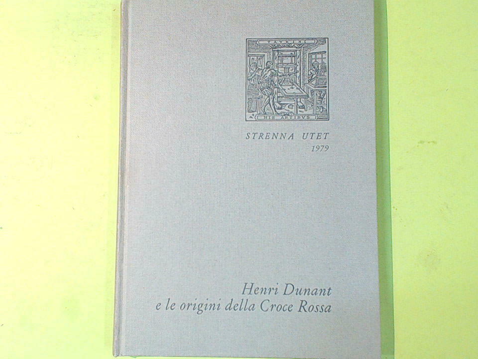 HENRI DUNANT E LE ORIGINI DELLA CROCE ROSSA STRENNA UTE 1979
