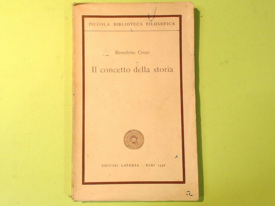 IL CONCETTO DELLA STORIA BENEDETTO CROCE LATERA 1956