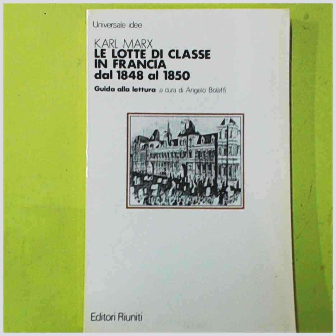 LA LOTTA DI CLASSE IN FRANCIA DAL 1848 AL 1850 MARX EDITORI RIUNITI