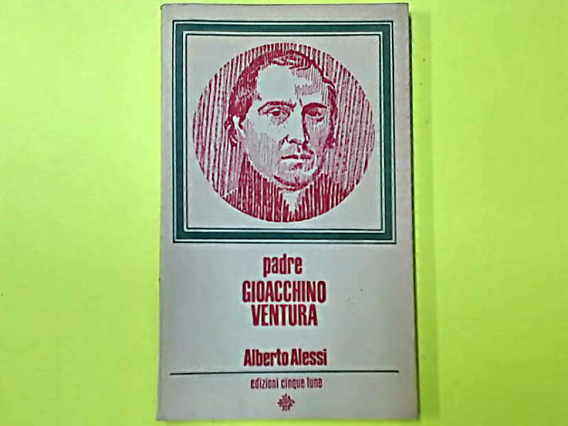 PADRE GIOACCHINO VENTURA ALESSI EDIZIONI CINQUE LUNE 1970