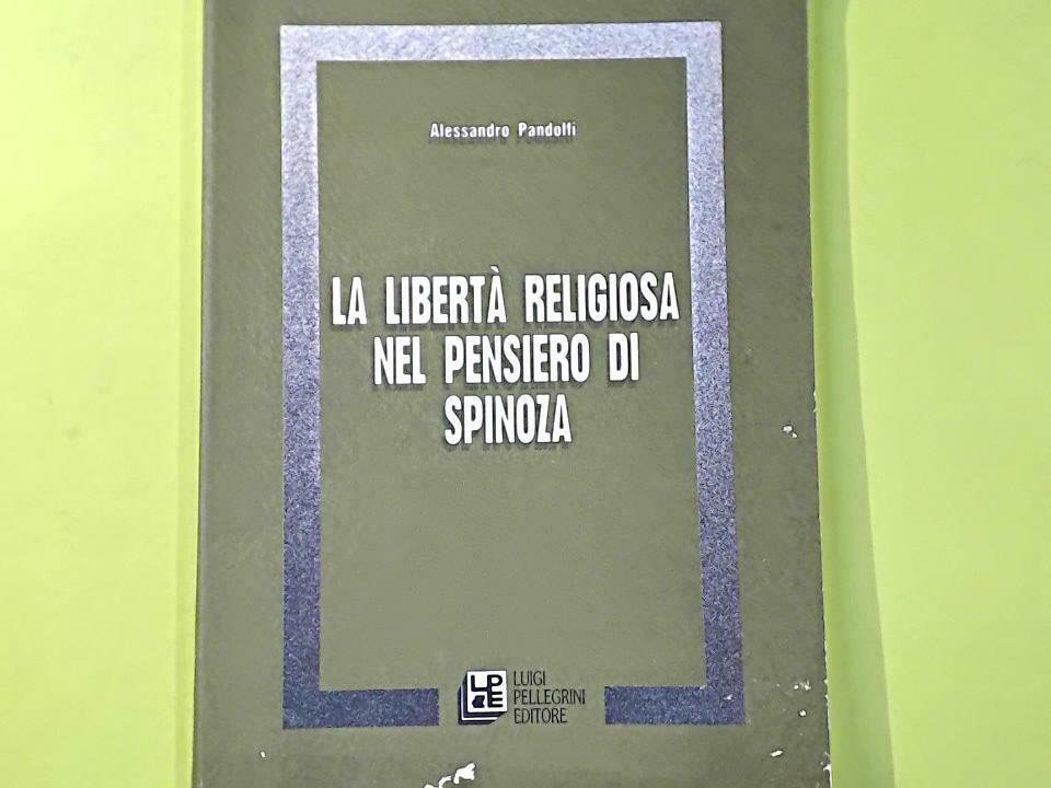 LA LIBERTA' RELIGIOSA NEL PENSIERO DI SPINOZA PANDOLFI PELLEGRINI