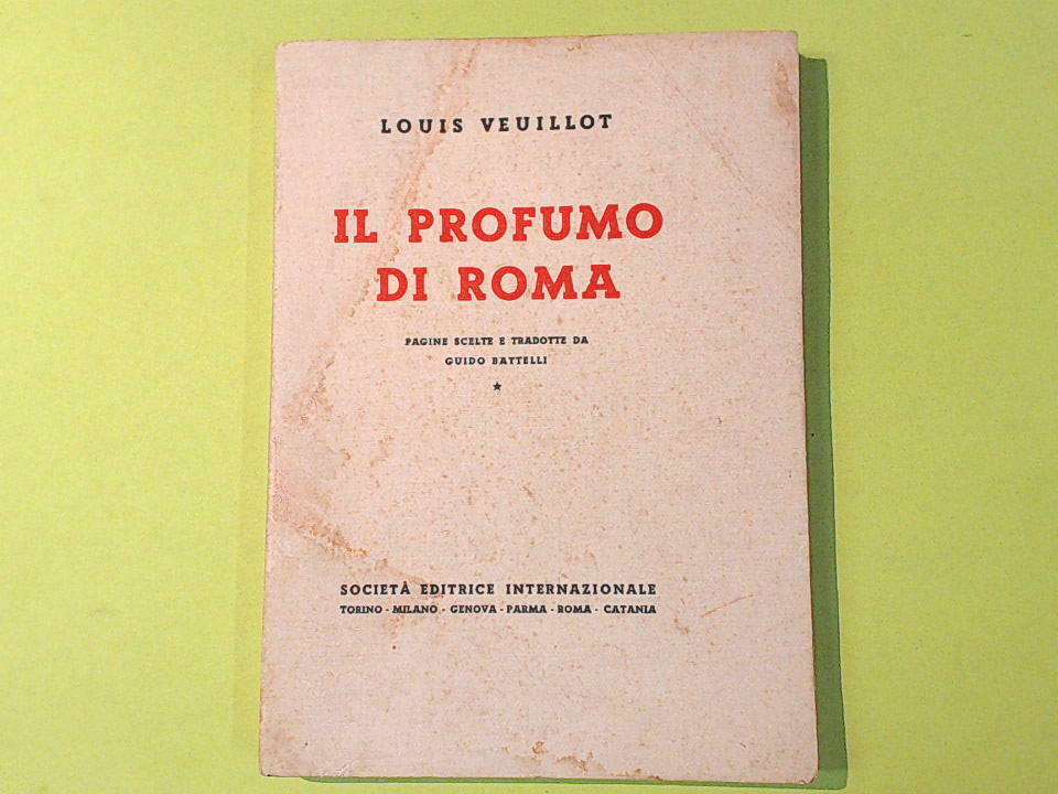 IL PROFUMO DI ROMA LOUIS VEULLIOT SOCIETA' EDITRICE INTERNAZIONALE 1933