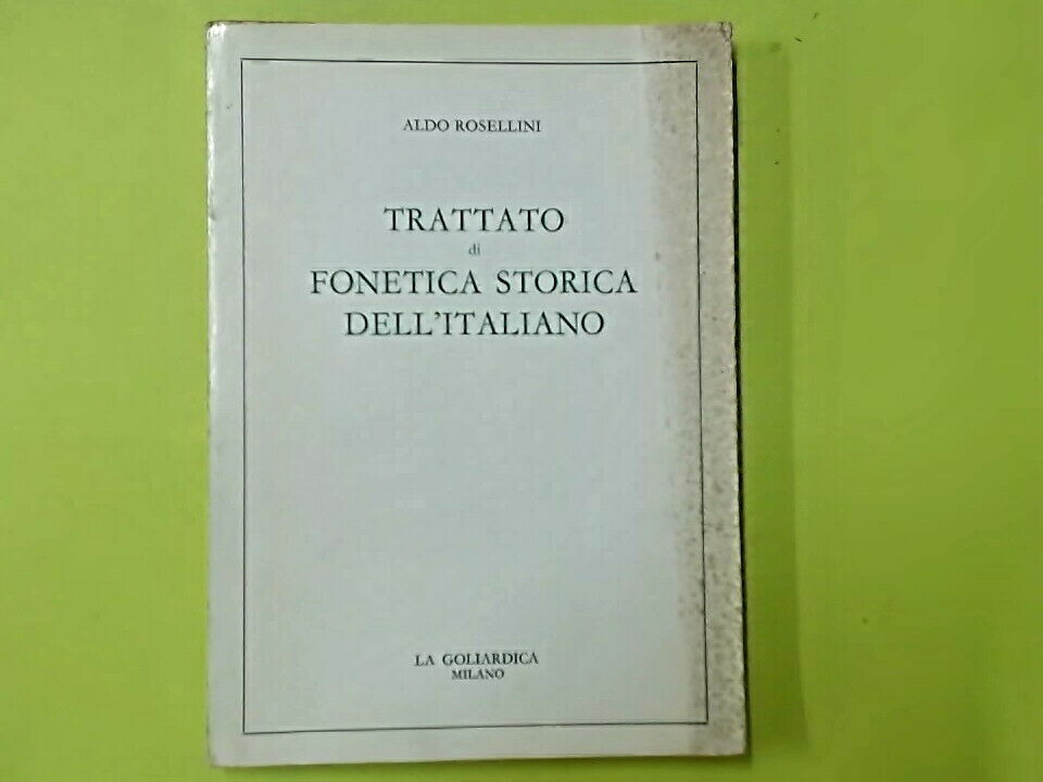 TRATTATO DI FONETICA STORICA DELL'ITALIANO ROSELLINI LA GOLIARDICA