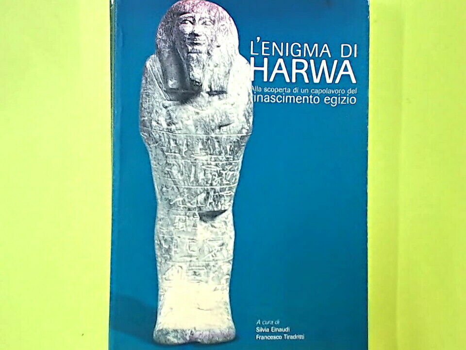 L'ENIGMA DI HARWA ALLA SCOPERTA DI UN CAPOLAVORO DEL RINASCIMENTO EGIZIO