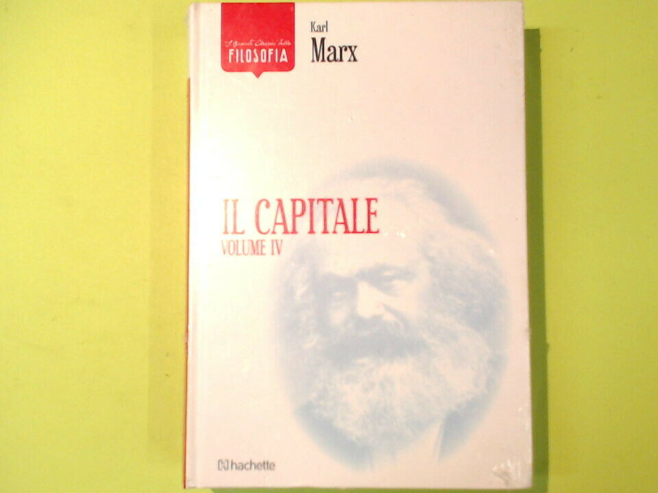 IL CAPITALE VOLUME IV KARL MARX GRANDI CLASSICI FILOSOFIA HACHETTE