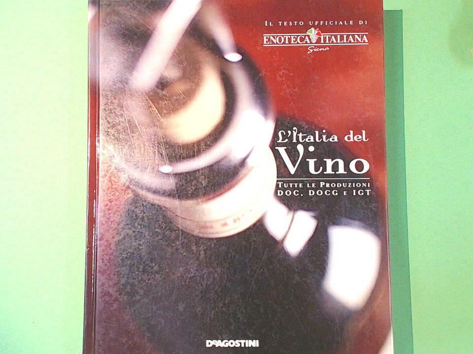 L'ITALIA DEL VINO IL TESTO UFFICIALE DI ENOTECA ITALIANA DE AGOSTINI